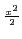 $\scriptstyle {\frac{{x^2}}{2}}$