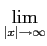 $\displaystyle \lim_{{\vert x\vert\rightarrow\infty}}^{}$